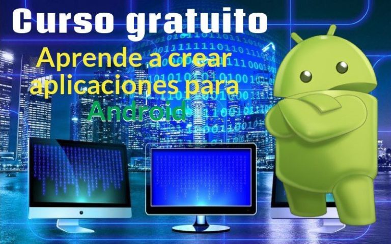 Aprender A Crear Aplicaciones Para Android Con Un Curso Gratuito