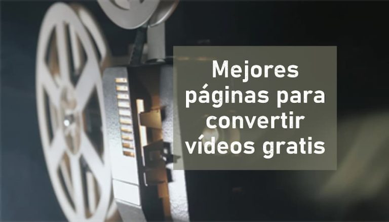 3 mejores páginas para convertir vídeos online y gratis