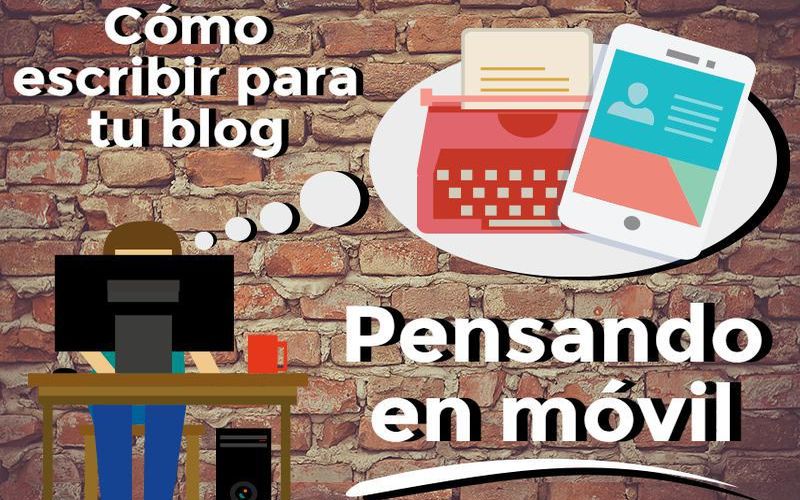 ¿Cómo pensar en móvil al escribir en tu blog? (infografía)