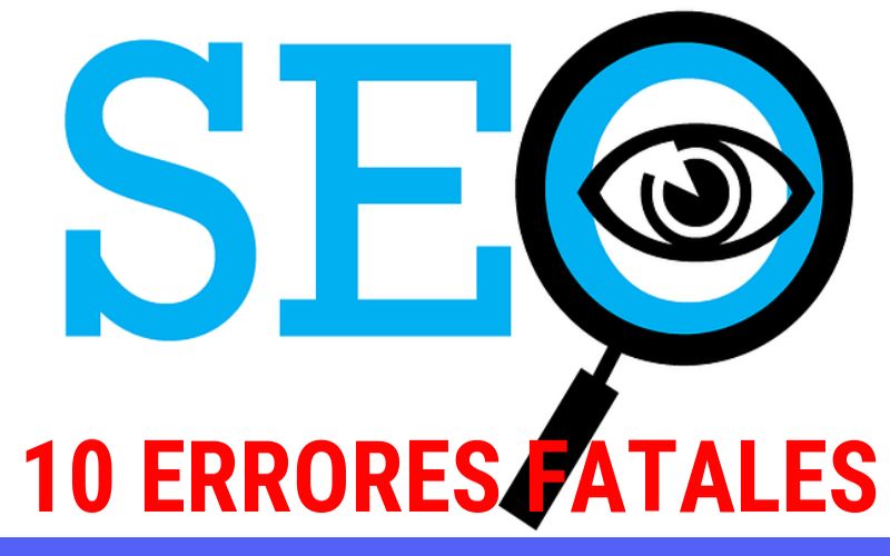 Posicionamiento SEO: 10 errores fatales que no debes cometer