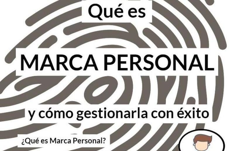 ¿Qué es la Marca Personal y cómo se debe gestionar?