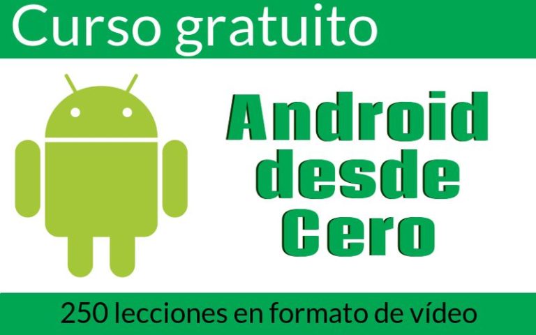 Android Desde Cero: Curso Gratis Para Aprender A Crear Apps Android