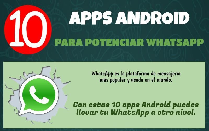 10 apps Android para potenciar WhatsApp que te podrían interesar