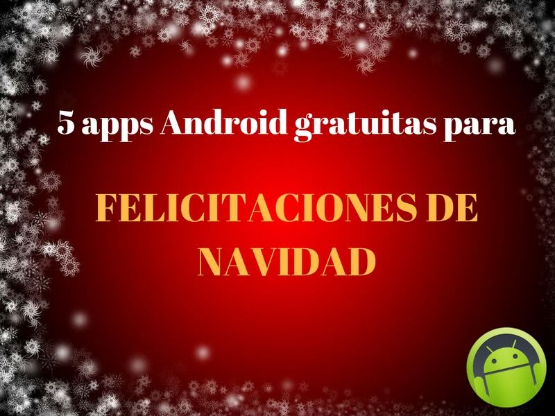 5 apps para enviar Felicitaciones de Navidad desde tu Android