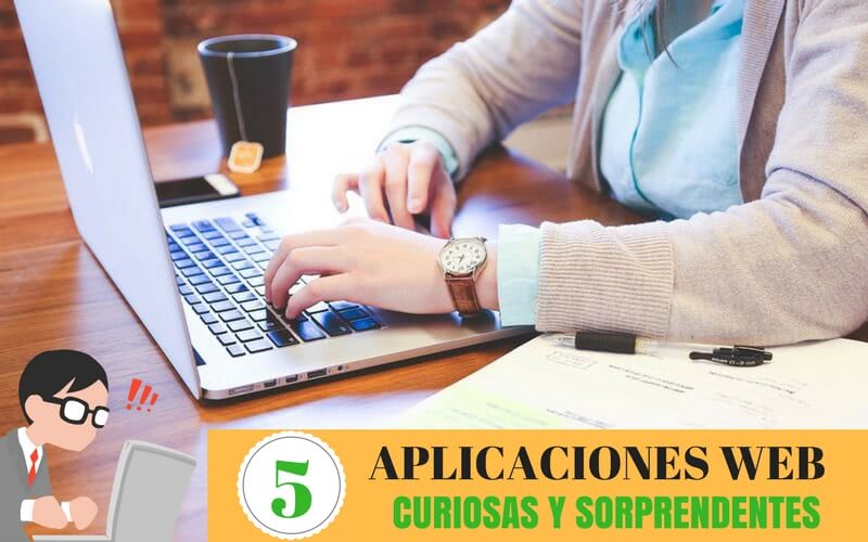 5 aplicaciones web curiosas y sorprendentes que te van a encantar