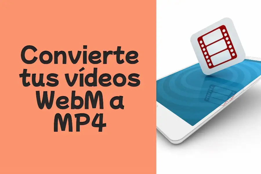 Convertir vídeos WebM a Mp4